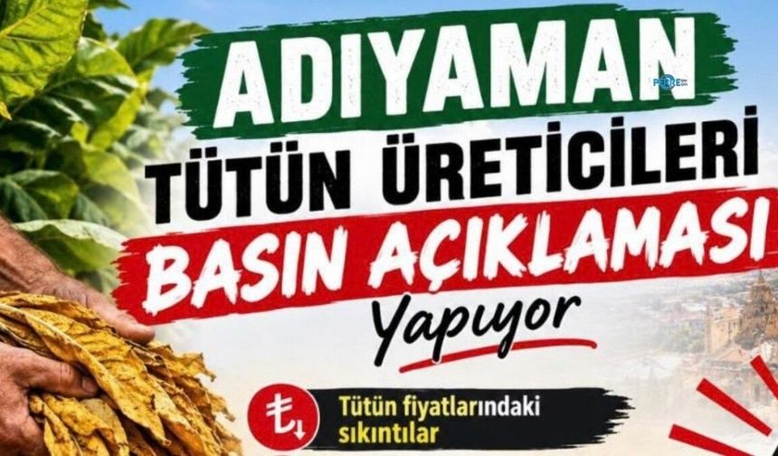 Adıyamanlı tütün üreticileri basın açıklaması yapacak