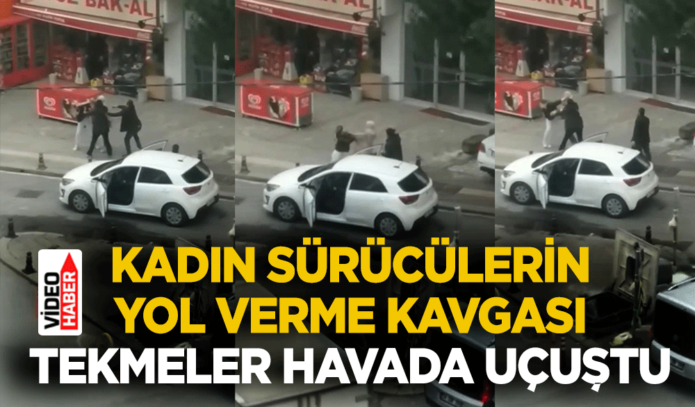 Kadın sürücülerin yol verme kavgası... Tekmeler havada uçuştu