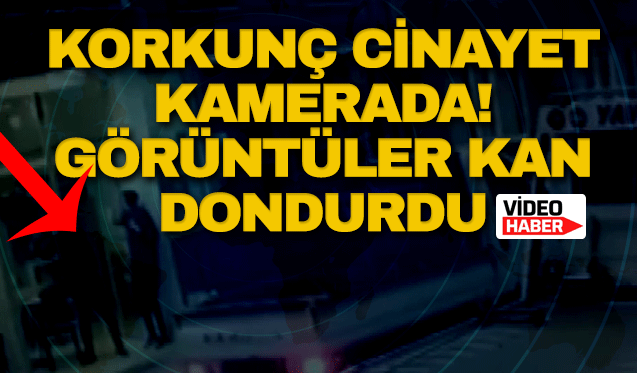 Korkunç cinayet kamerada! Görüntüler kan dondurdu