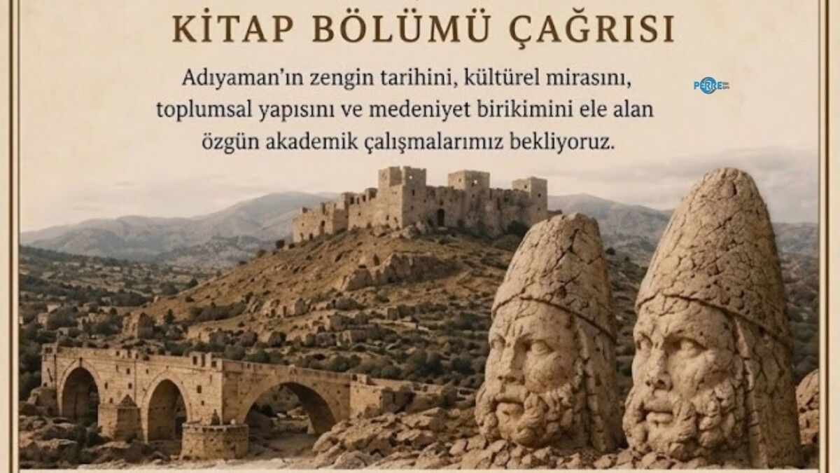Araştırmacılara çağrı: Adıyaman'ın tarihi ve kültürel mirası akademik kitapta buluşacak